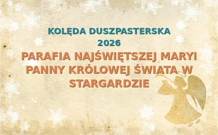 Parafia Najświętszej Maryi Panny Królowej Świata w Stargardzie – harmonogram kolęd (wizyt duszpasterskich) 2025