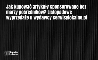 Obraz do artykułu: Jak kupować artykuły sponsorowane bez marży pośredników? Listopadowe wyprzedaże u wydawcy serwisylokalne.pl