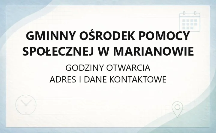 Gminny Ośrodek Pomocy Społecznej w Marianowie - kontakt, godziny, świadczenia i programy wsparcia