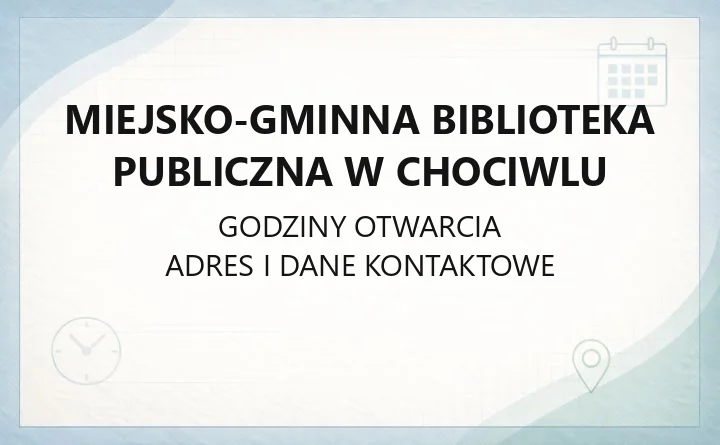 Miejsko-Gminna Biblioteka Publiczna w Chociwlu - kontakt, filie, karta czytelnicza