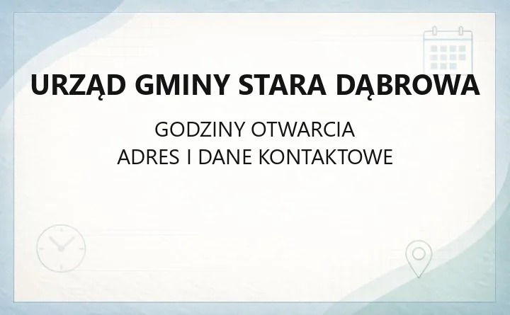 Urząd Gminy Stara Dąbrowa - kontakt, godziny i wydziały