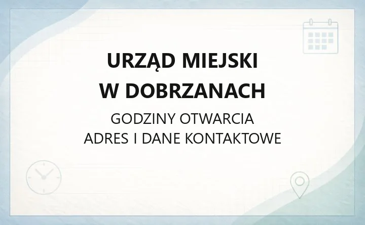 Urząd Miejski w Dobrzanach - kontakt, adres i dostępność