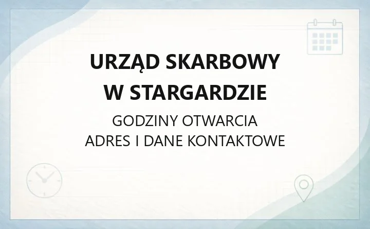 Urząd Skarbowy w Stargardzie - kontakt, godziny, e-usługi i właściwość terytorialna